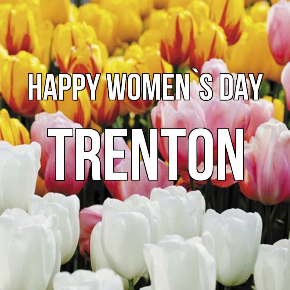 Greetings card с именем, Trenton happy women`s day разноцветные цветы Greetings with text for free download 